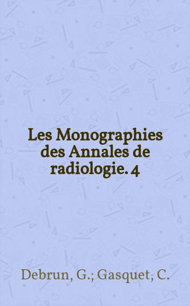 Les Monographies des Annales de radiologie. 4 : Explorations vasculaires des tumeurs ...