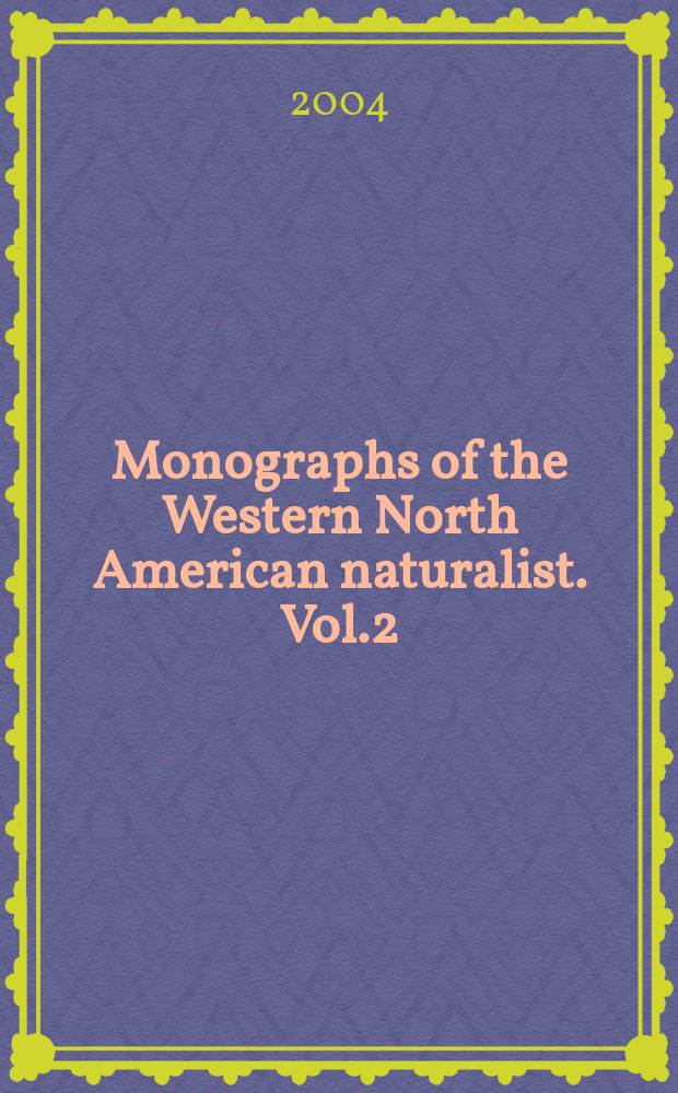 Monographs of the Western North American naturalist. Vol.2