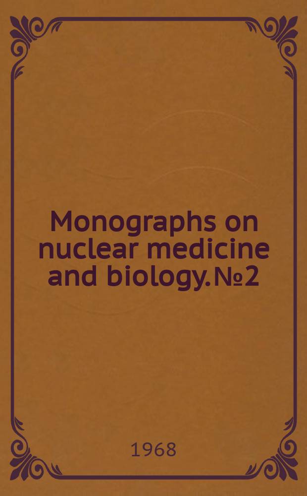 Monographs on nuclear medicine and biology. №2 : Diagnosis and treatment of deposited radio nuclides