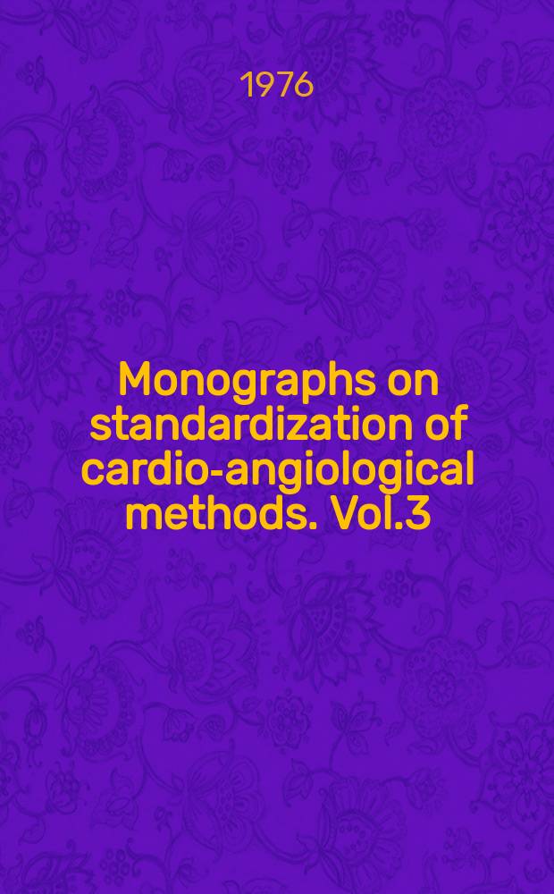 Monographs on standardization of cardio-angiological methods. Vol.3 : Exercise testing of cardiac patients