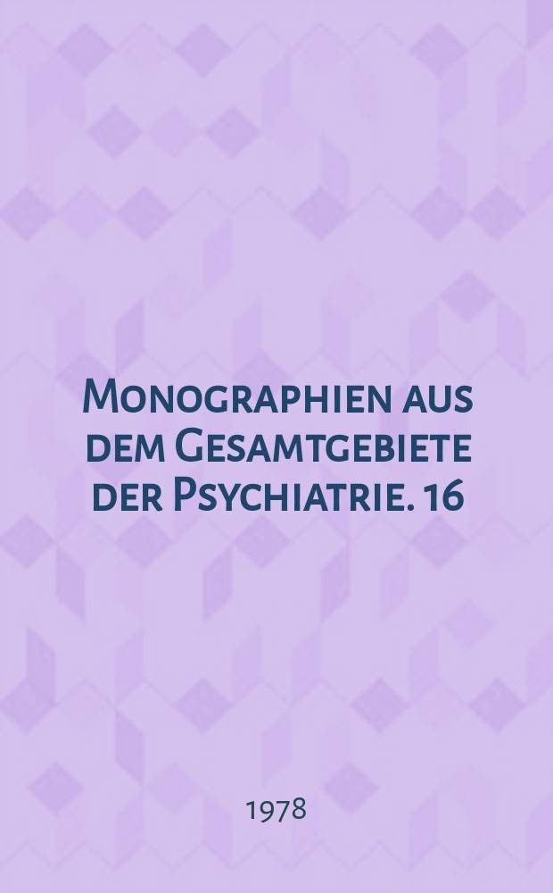 Monographien aus dem Gesamtgebiete der Psychiatrie. 16 : Der Gr&ouml;&szlig;enwahn