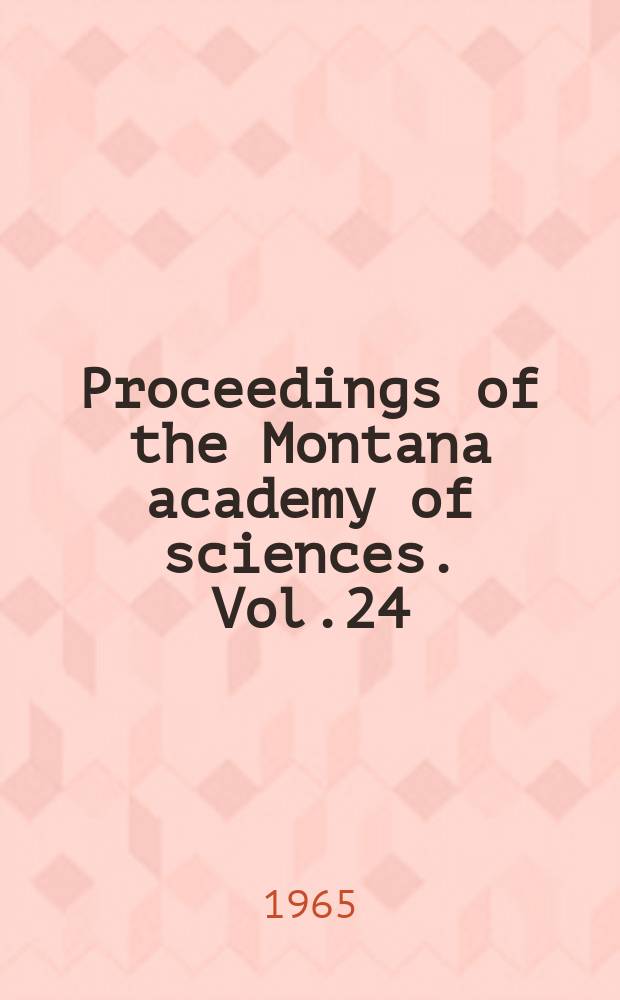 Proceedings of the Montana academy of sciences. Vol.24 : 1964