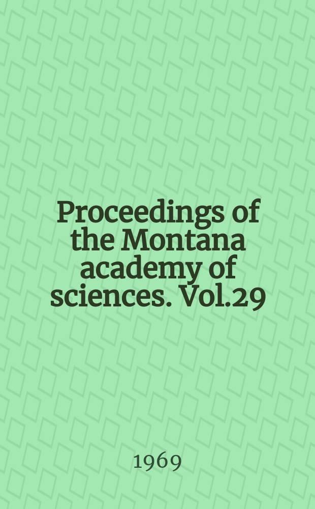 Proceedings of the Montana academy of sciences. Vol.29 : 1969
