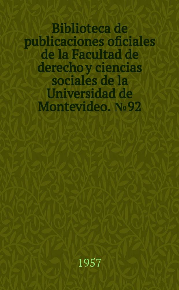 Biblioteca de publicaciones oficiales de la Facultad de derecho y ciencias sociales de la Universidad de Montevideo. №92 : Estudios jurídicos