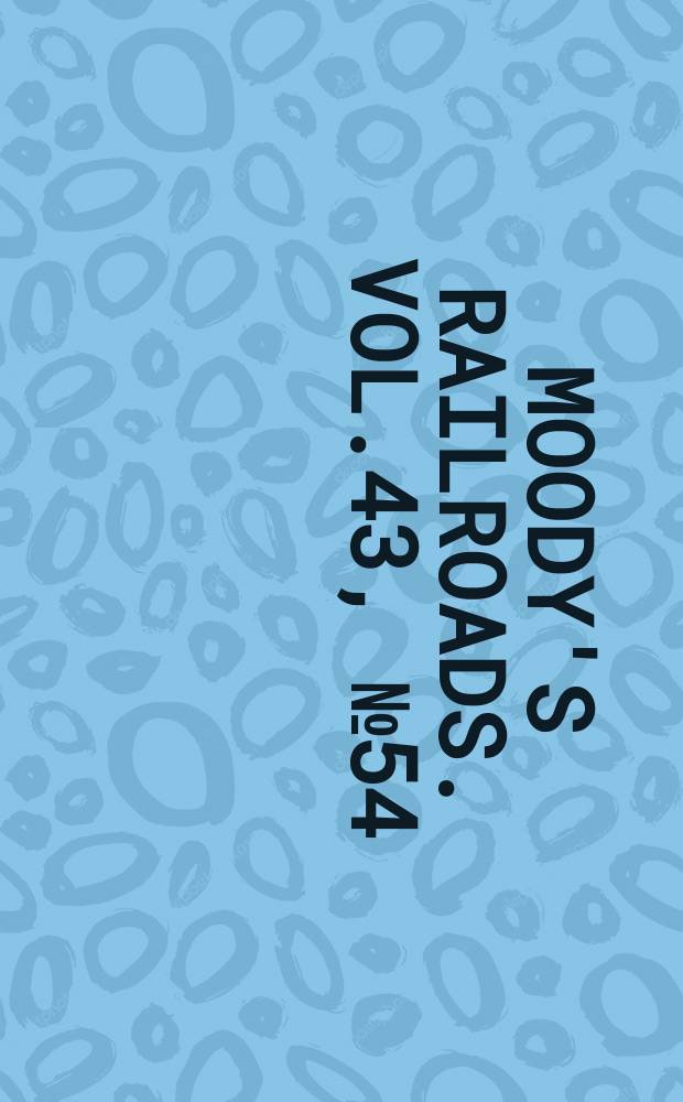 Moody's railroads. Vol.43, №54