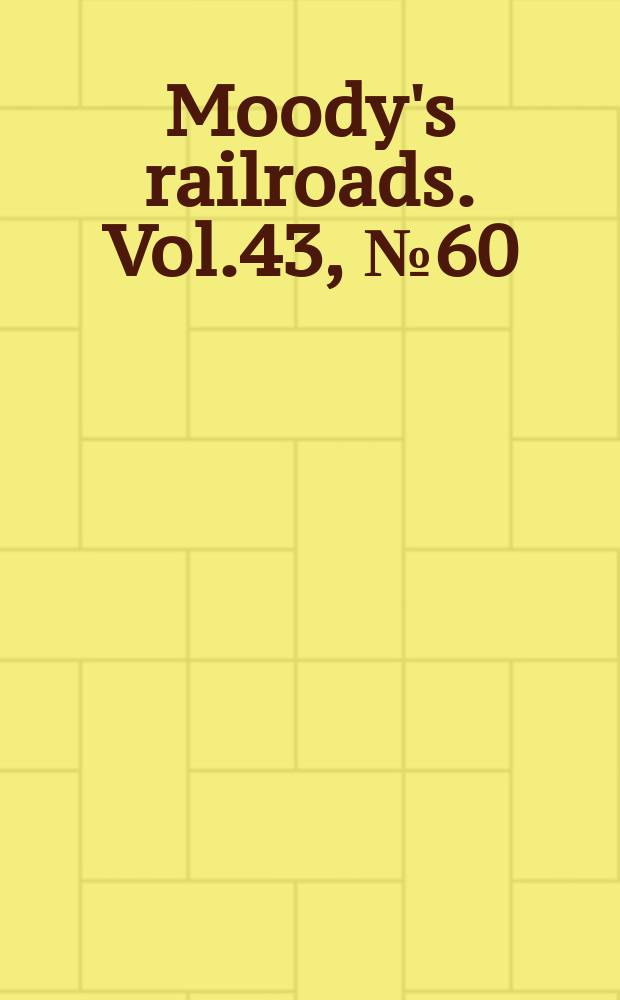 Moody's railroads. Vol.43, №60