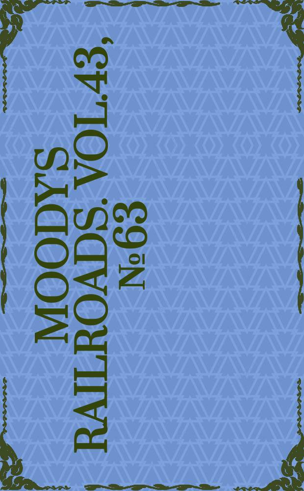 Moody's railroads. Vol.43, №63