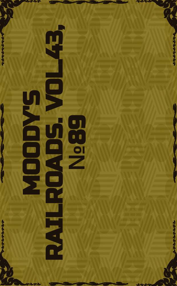 Moody's railroads. Vol.43, №89