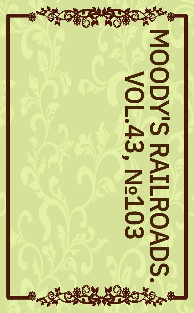 Moody's railroads. Vol.43, №103