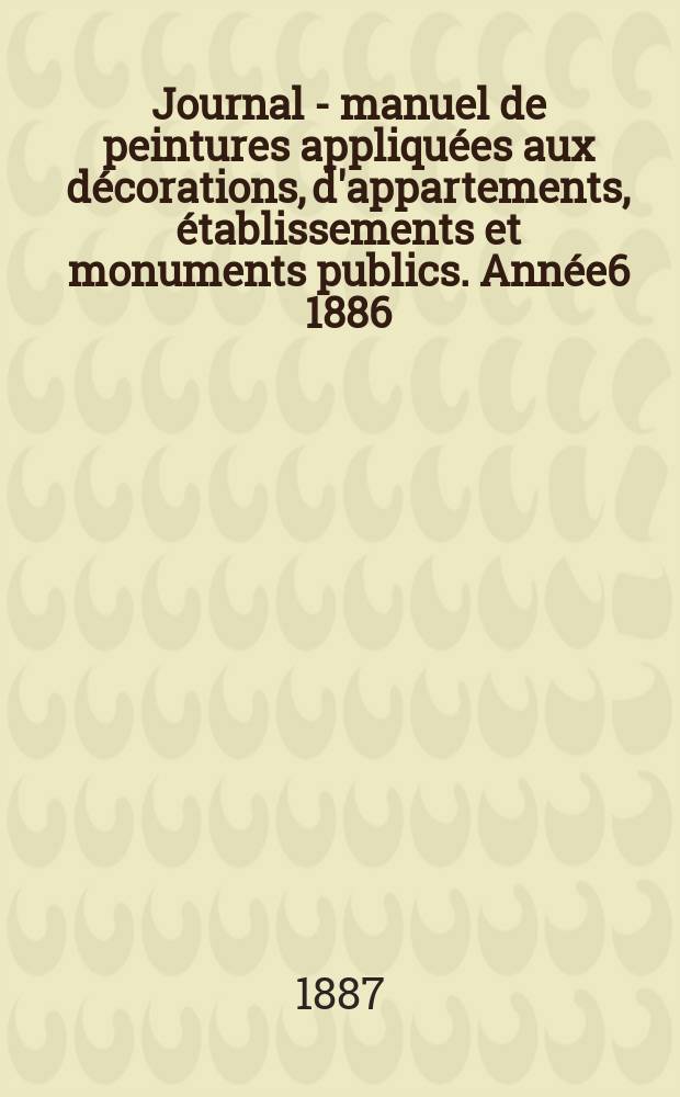 Journal - manuel de peintures appliquées aux décorations, d'appartements, établissements et monuments publics. Année6 1886/1887, №11