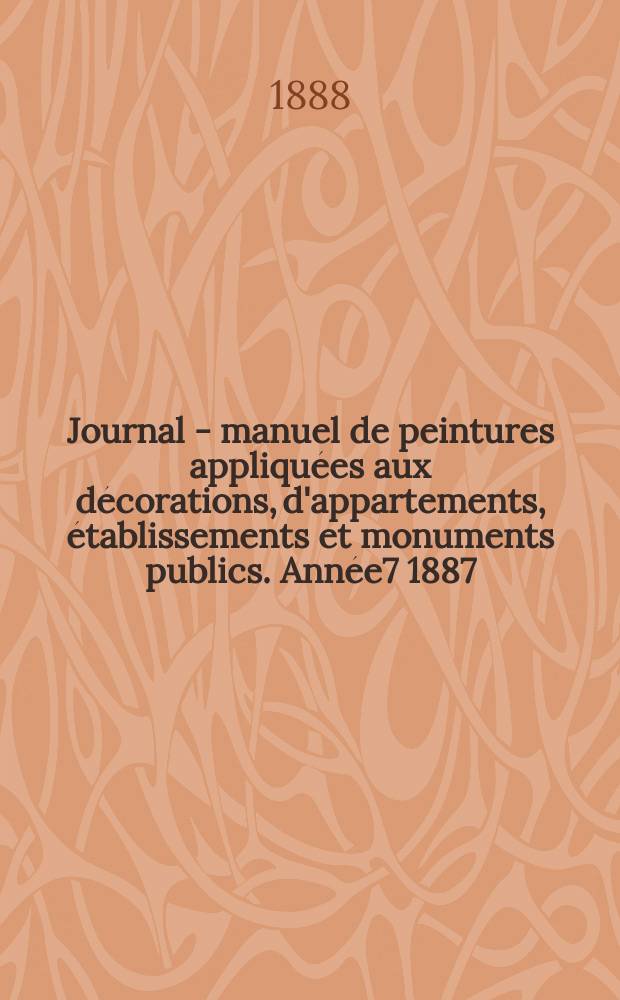 Journal - manuel de peintures appliquées aux décorations, d'appartements, établissements et monuments publics. Année7 1887/1888, №9