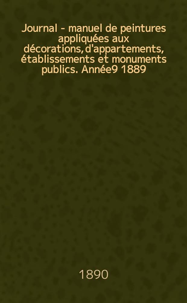 Journal - manuel de peintures appliquées aux décorations, d'appartements, établissements et monuments publics. Année9 1889/1890, №12