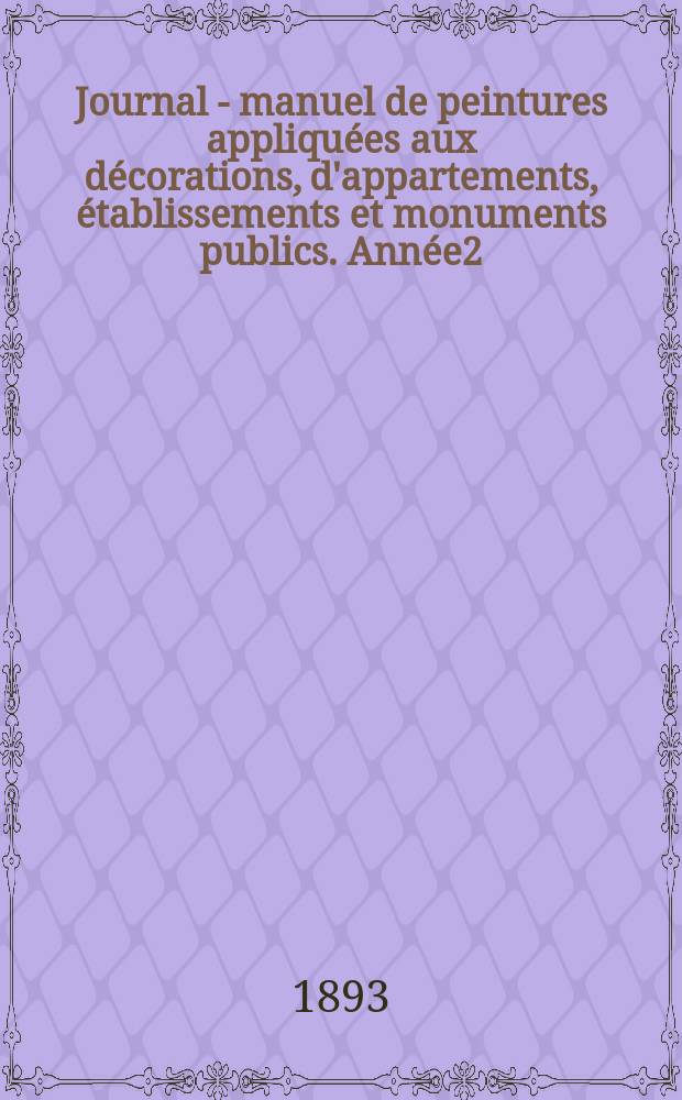 Journal - manuel de peintures appliquées aux décorations, d'appartements, établissements et monuments publics. Année2(42) 1892/1893, №11