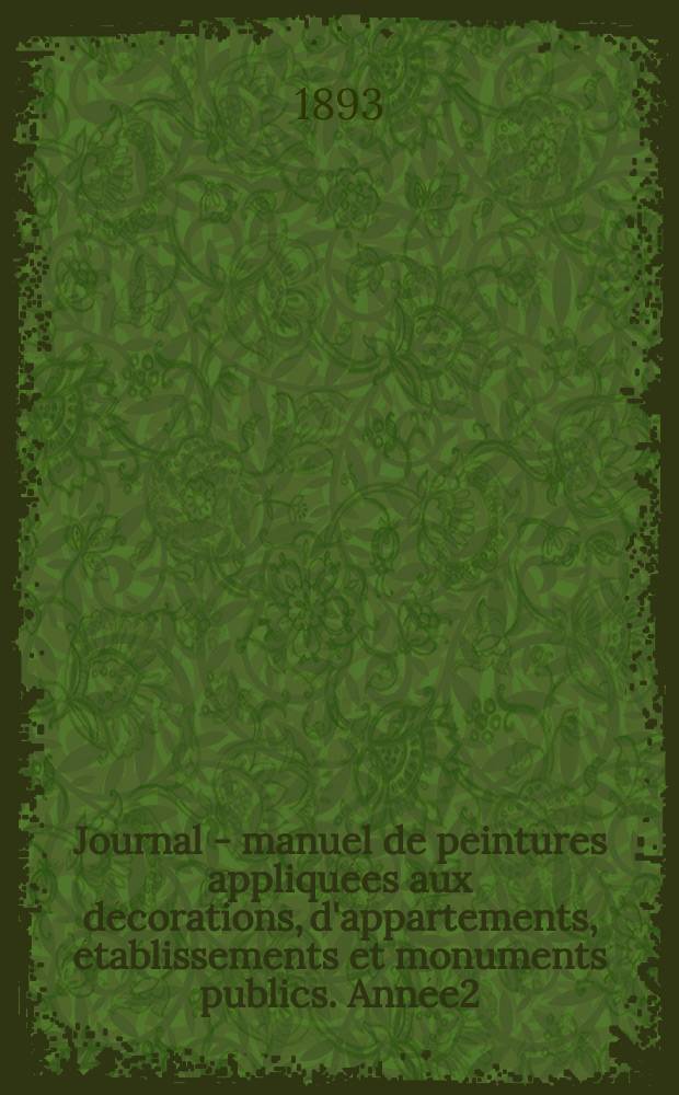 Journal - manuel de peintures appliquées aux décorations, d'appartements, établissements et monuments publics. Année2(42) 1892/1893, №12