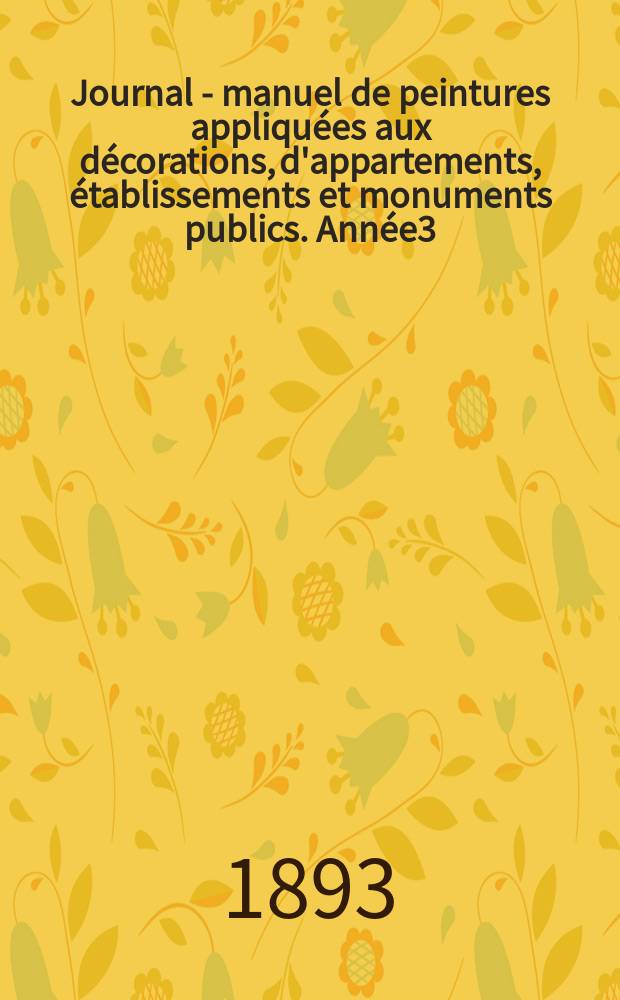 Journal - manuel de peintures appliquées aux décorations, d'appartements, établissements et monuments publics. Année3(43) 1893/1894, №2