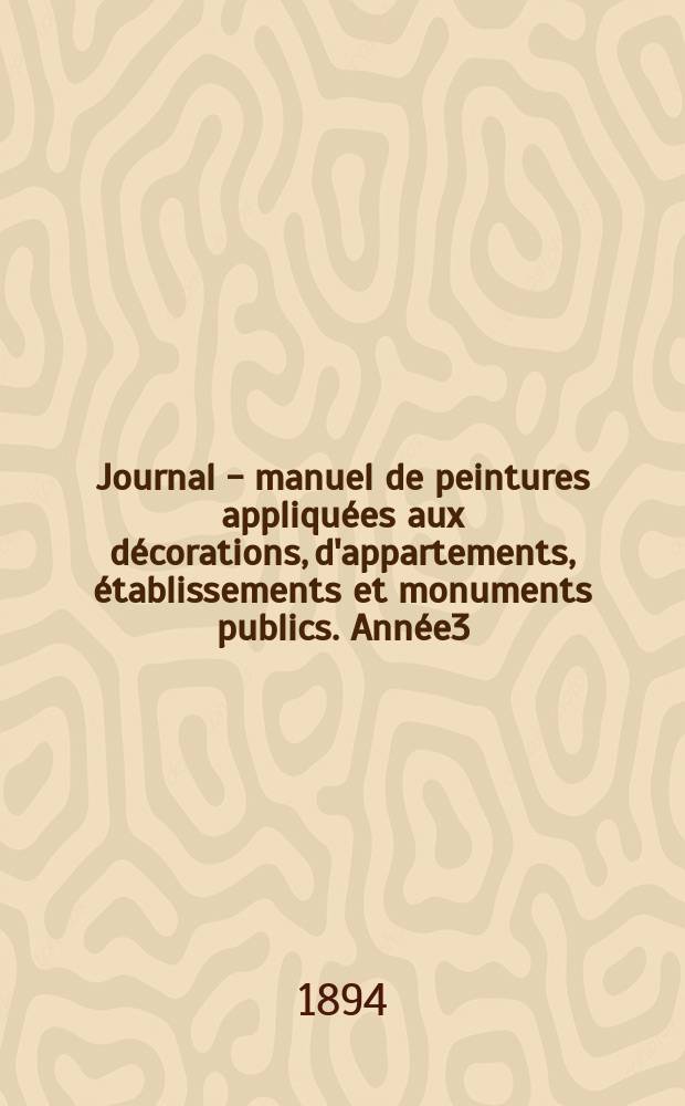 Journal - manuel de peintures appliquées aux décorations, d'appartements, établissements et monuments publics. Année3(43) 1893/1894, №8