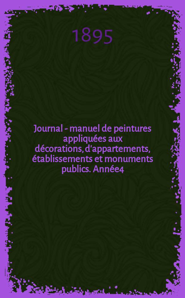 Journal - manuel de peintures appliquées aux décorations, d'appartements, établissements et monuments publics. Année4(44) 1894/1895, №9