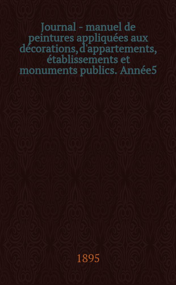 Journal - manuel de peintures appliquées aux décorations, d'appartements, établissements et monuments publics. Année5(45) 1895/1896, №2