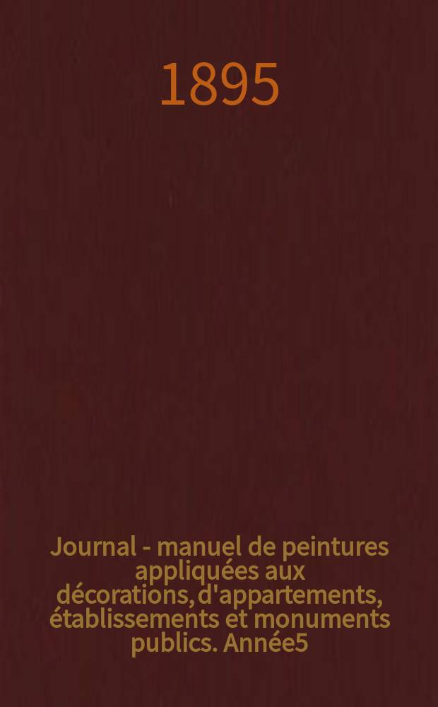 Journal - manuel de peintures appliquées aux décorations, d'appartements, établissements et monuments publics. Année5(45) 1895/1896, №4