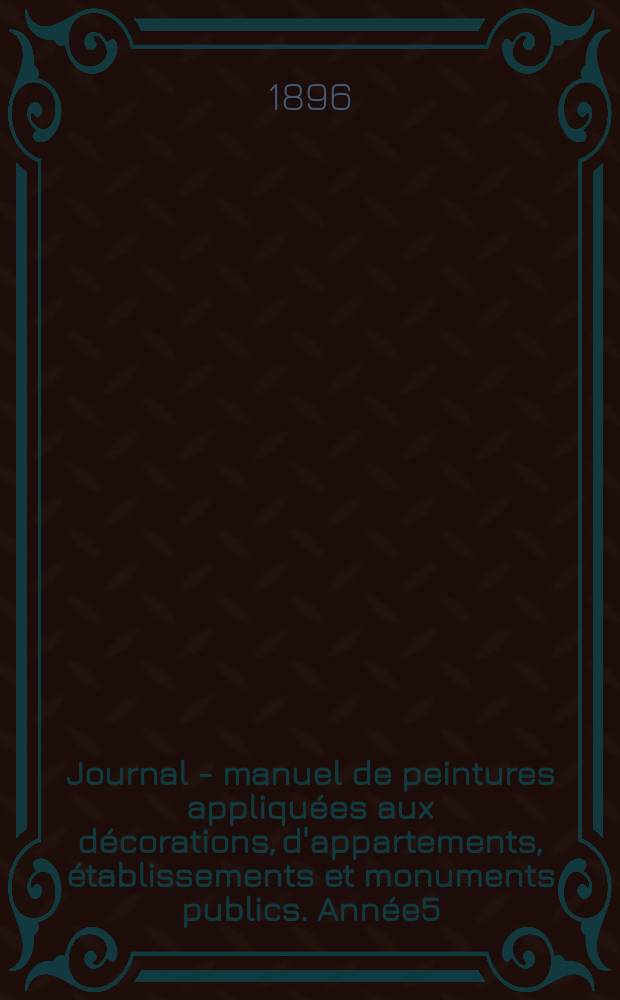 Journal - manuel de peintures appliquées aux décorations, d'appartements, établissements et monuments publics. Année5(45) 1895/1896, №11
