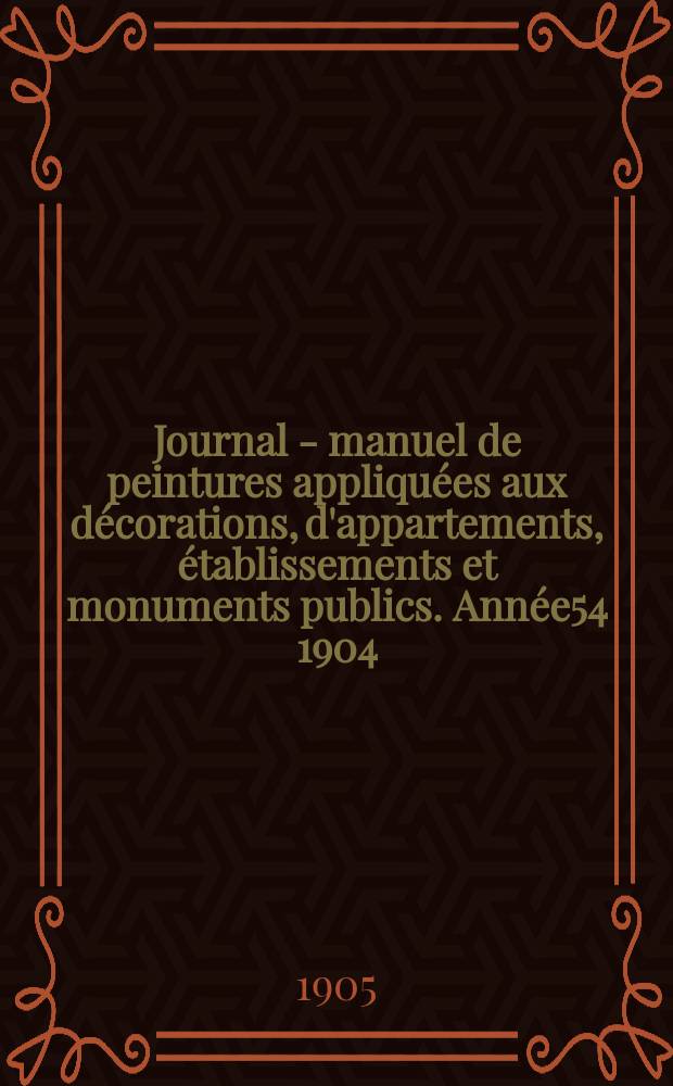 Journal - manuel de peintures appliquées aux décorations, d'appartements, établissements et monuments publics. Année54 1904/1905, №11