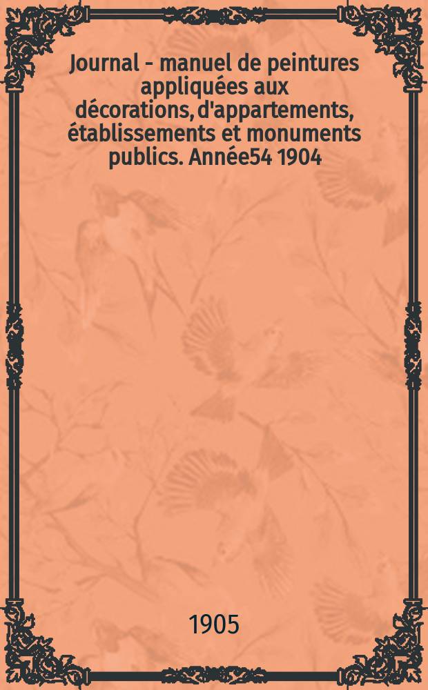 Journal - manuel de peintures appliquées aux décorations, d'appartements, établissements et monuments publics. Année54 1904/1905, №12
