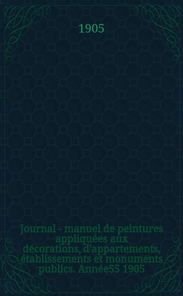 Journal - manuel de peintures appliquées aux décorations, d'appartements, établissements et monuments publics. Année55 1905/1906, №3