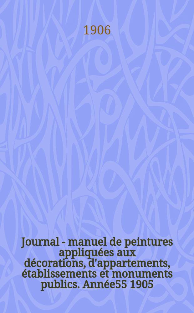 Journal - manuel de peintures appliquées aux décorations, d'appartements, établissements et monuments publics. Année55 1905/1906, №8