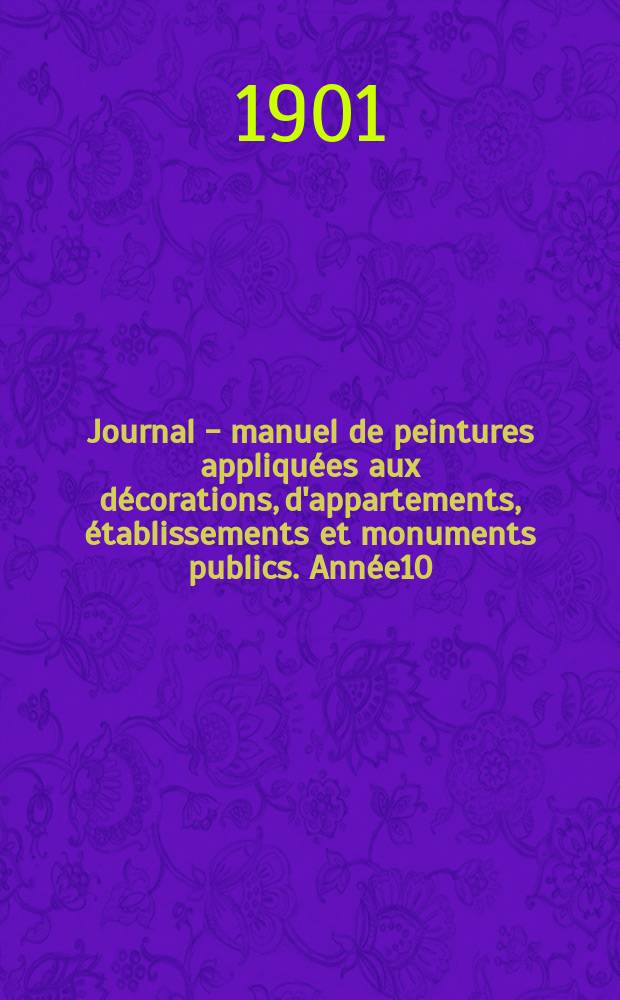 Journal - manuel de peintures appliquées aux décorations, d'appartements, établissements et monuments publics. Année10(50) 1900/1901, №7