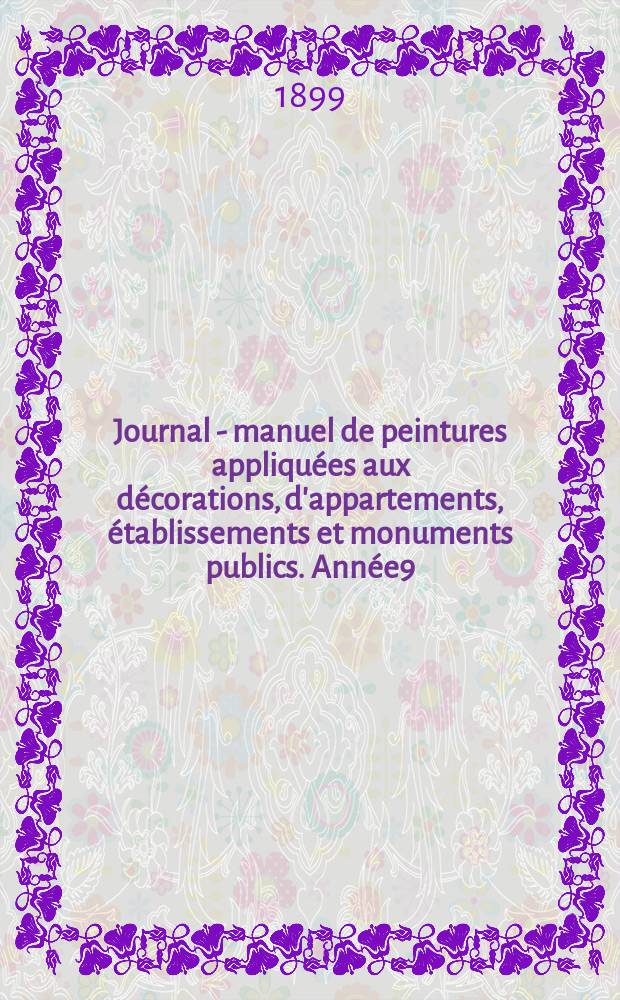 Journal - manuel de peintures appliquées aux décorations, d'appartements, établissements et monuments publics. Année9(49) 1899/1900, №5