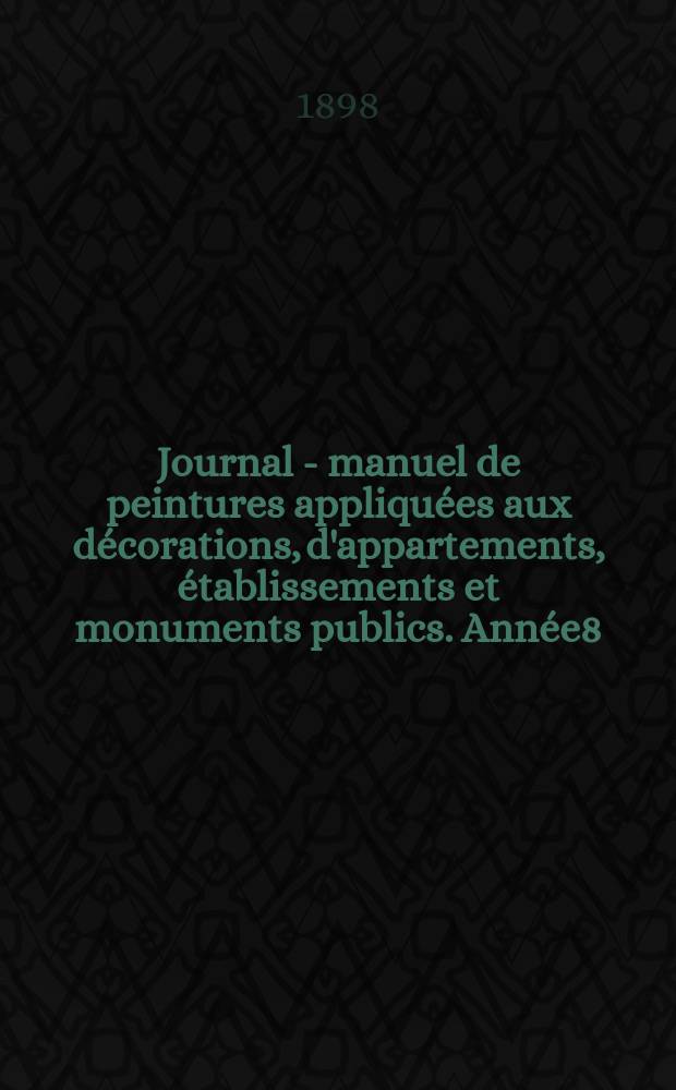 Journal - manuel de peintures appliquées aux décorations, d'appartements, établissements et monuments publics. Année8(48) 1898/1899, №2