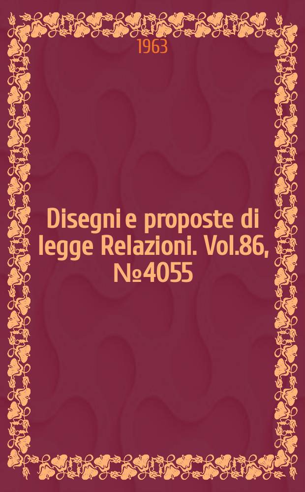 Disegni e proposte di legge Relazioni. Vol.86, №4055