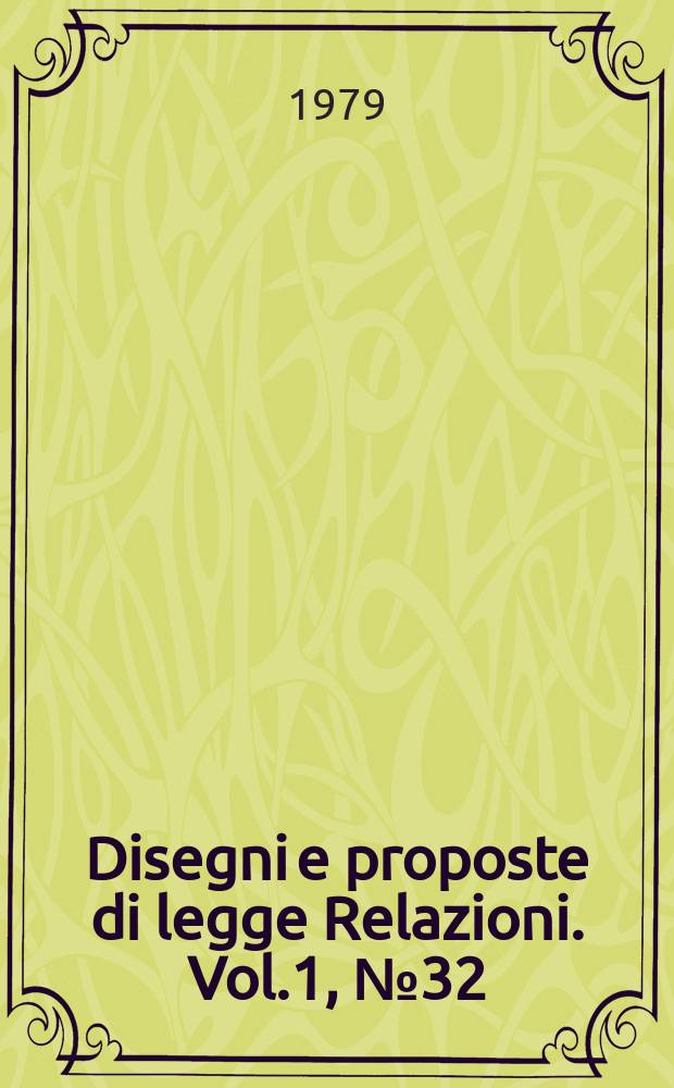 Disegni e proposte di legge Relazioni. Vol.1, №32