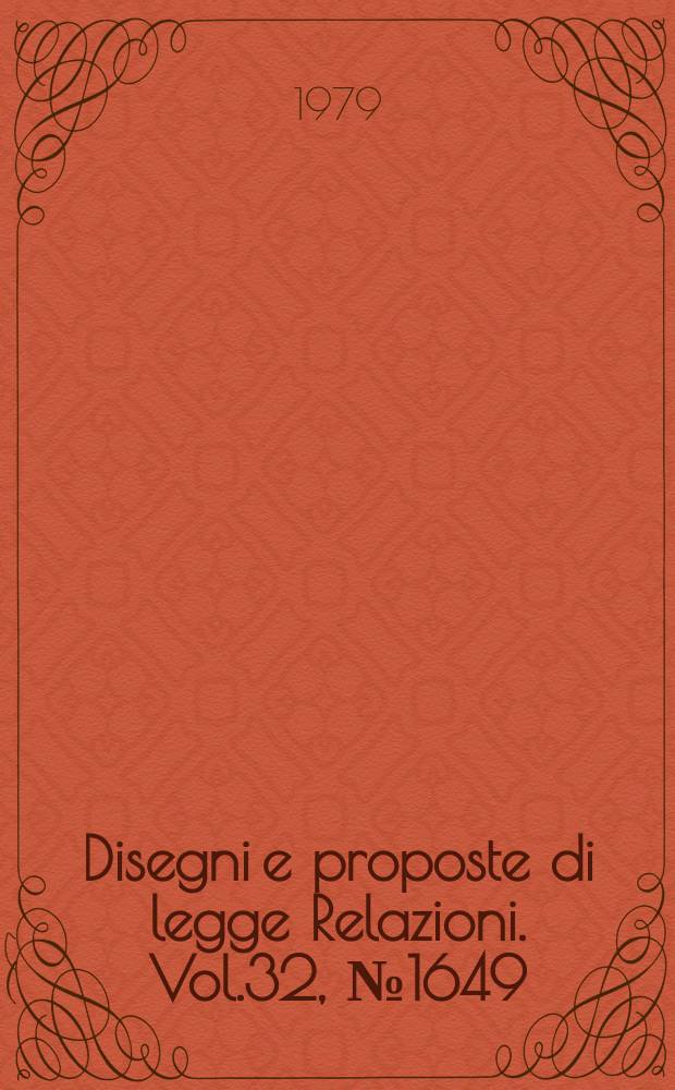 Disegni e proposte di legge Relazioni. Vol.32, №1649