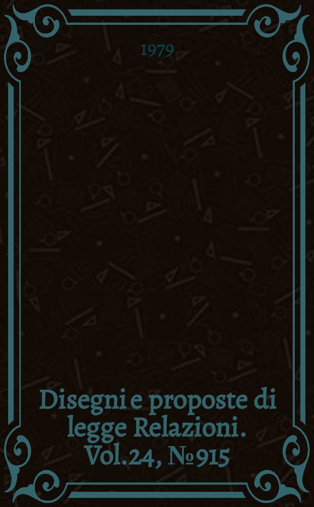 Disegni e proposte di legge Relazioni. Vol.24, №915