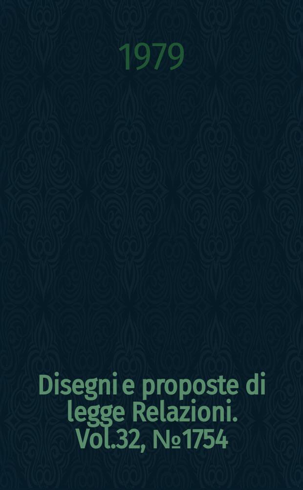 Disegni e proposte di legge Relazioni. Vol.32, №1754