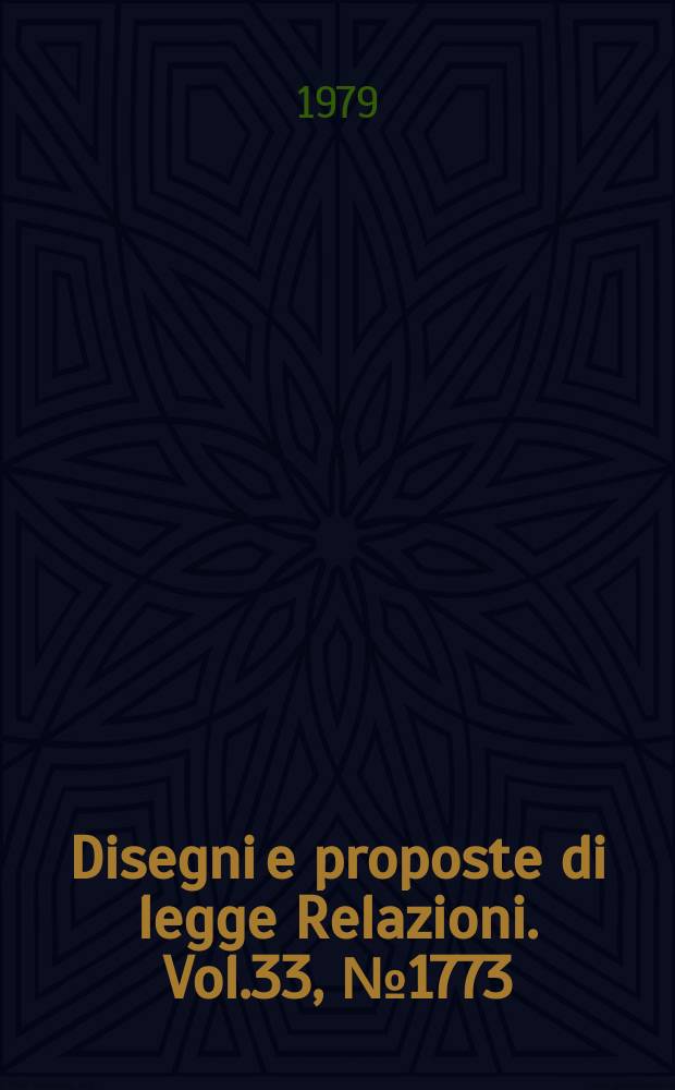 Disegni e proposte di legge Relazioni. Vol.33, №1773