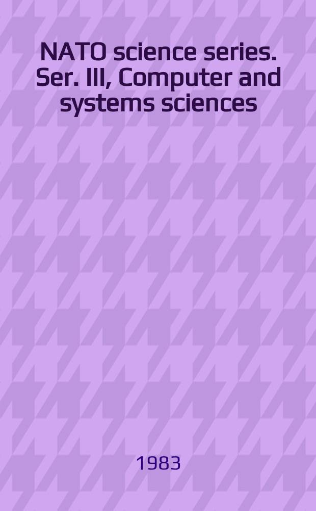 NATO science series. Ser. III, Computer and systems sciences