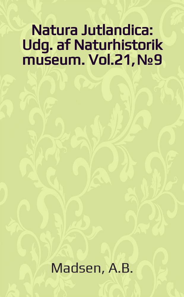 Natura Jutlandica : Udg. af Naturhistorik museum. Vol.21, №9 : Reproduction ...