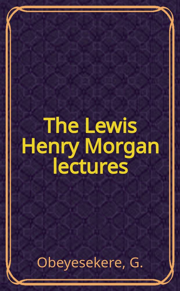 The Lewis Henry Morgan lectures : The work of culture