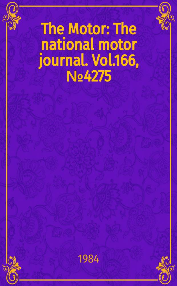 The Motor : The national motor journal. Vol.166, №4275 : (Motor show' 84)