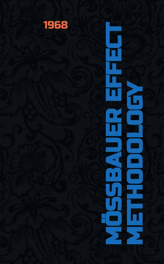 Mössbauer effect methodology : A publication of the New England nuclear corporation : Proceedings of the ... Symposium on Mössbauer effect methodology
