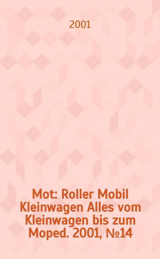 Mot : Roller Mobil Kleinwagen Alles vom Kleinwagen bis zum Moped. 2001, №14