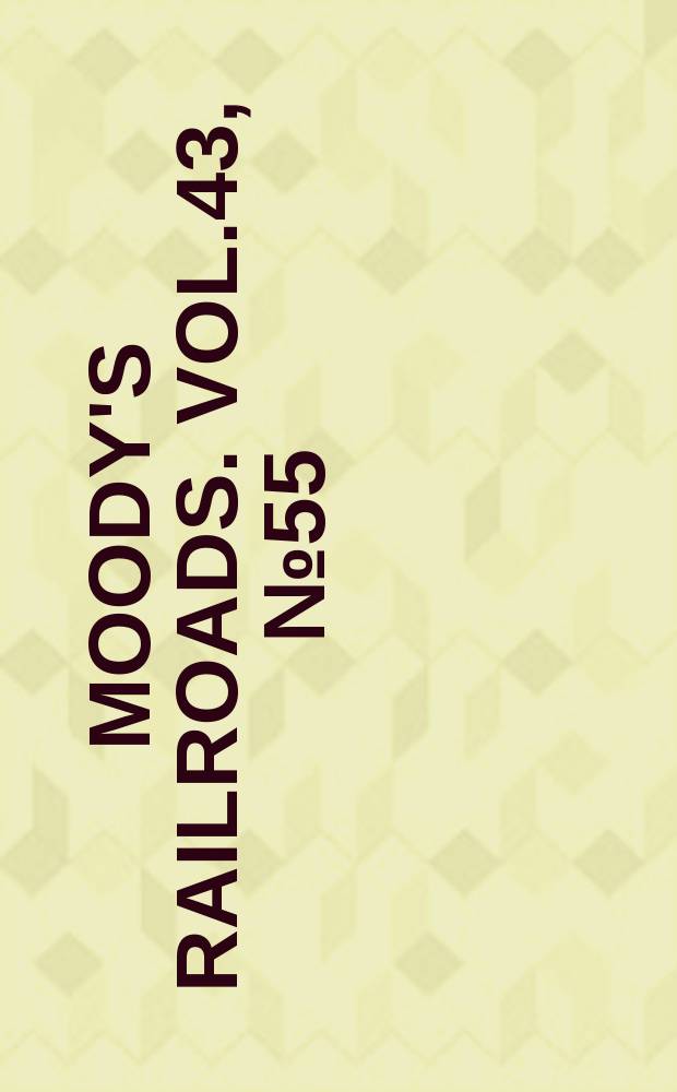 Moody's railroads. Vol.43, №55