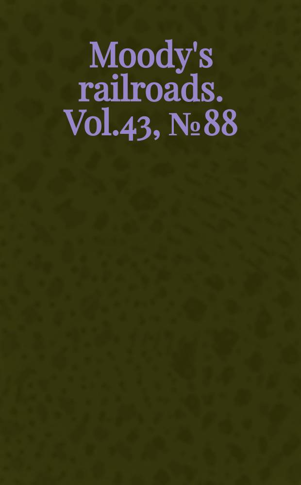 Moody's railroads. Vol.43, №88