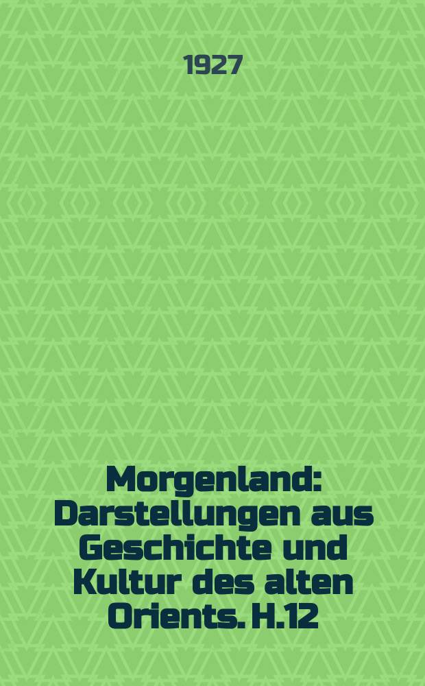 Morgenland : Darstellungen aus Geschichte und Kultur des alten Orients. H.12 : Grundzüge der ägyptischen Vorgeschichte