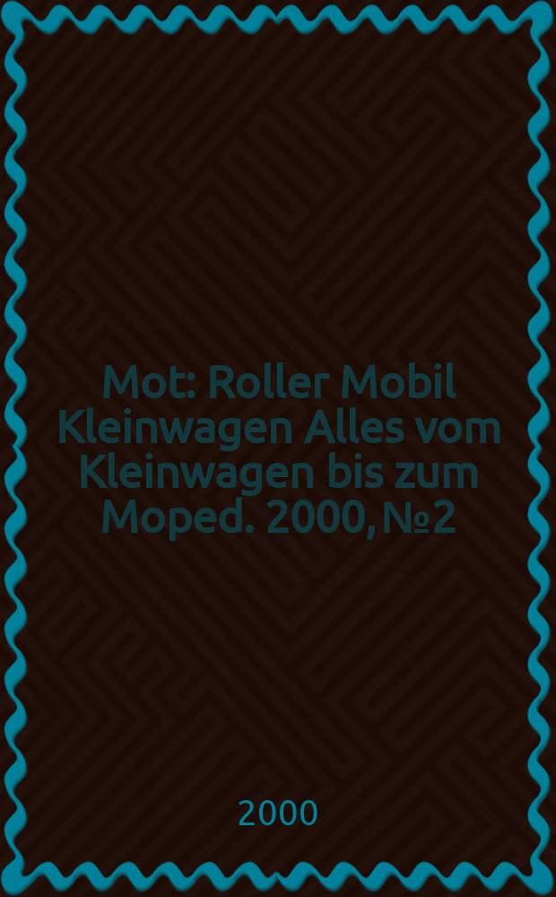Mot : Roller Mobil Kleinwagen Alles vom Kleinwagen bis zum Moped. 2000, №2