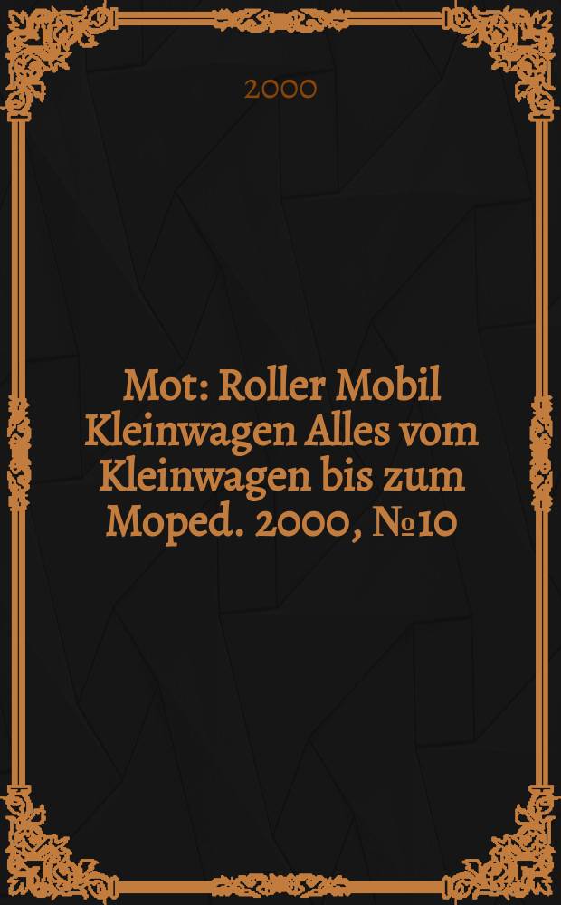 Mot : Roller Mobil Kleinwagen Alles vom Kleinwagen bis zum Moped. 2000, №10
