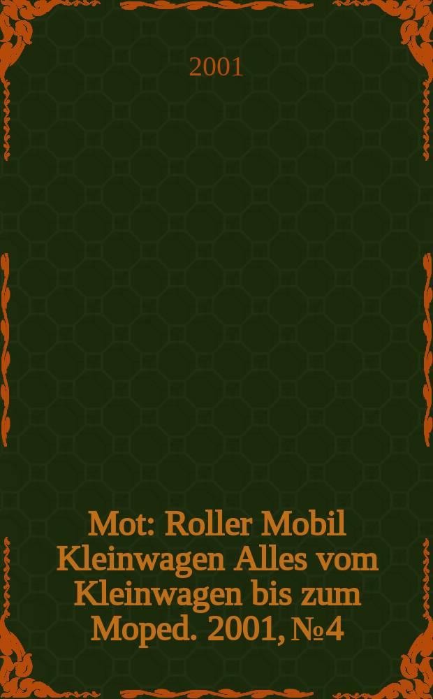 Mot : Roller Mobil Kleinwagen Alles vom Kleinwagen bis zum Moped. 2001, №4