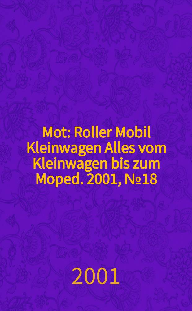 Mot : Roller Mobil Kleinwagen Alles vom Kleinwagen bis zum Moped. 2001, №18